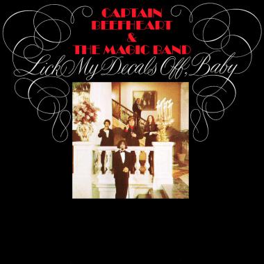 Captain Beefheart -  Lick My Decals Off, Baby